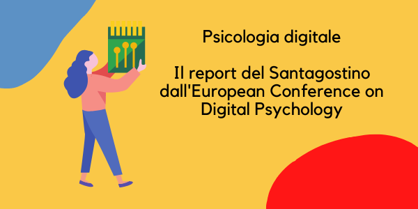 Psicologia digitale: il report Santagostino dall’European Conference on Digital Psychology (ECDP)